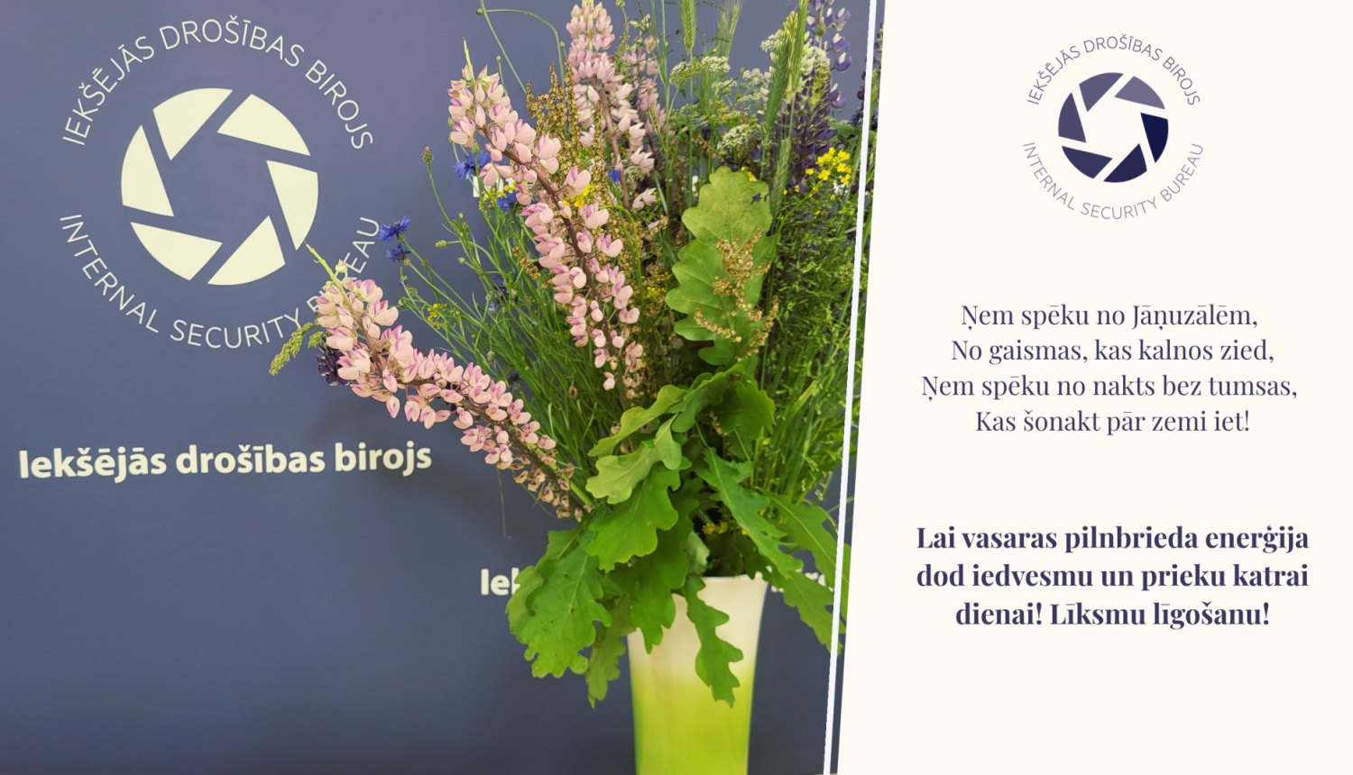Iekšējās drošības birojs sveic Jāņos. Apsveikums ar pļavas ziediem vāzē, fonā Iekšejās drošības biroja logo.