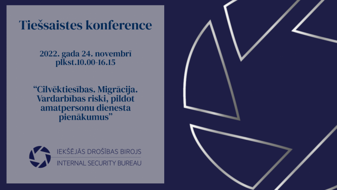 Informācija par konferenci, nosaukums - Cilvēktiesības. Migrācija. Vardarbības riski, pildot amatpersonu dienesta pienākumus. Norises laiks 10.00., 24. novembris