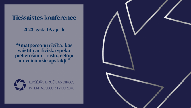 Attēls ar uzrakstu Tiešsaistes konference, 2023. gada 19. aprīlī  Amatpersonu rīcība, kas saistīta ar fiziska spēka pielietošanu – riski, cēloņi un veicinošie apstākļi