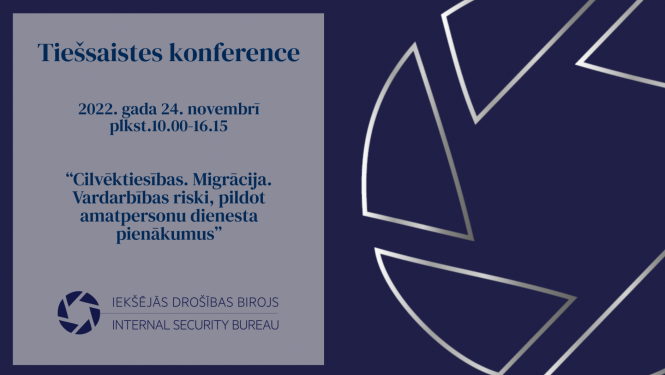 Informācija par konferenci, nosaukums - Cilvēktiesības. Migrācija. Vardarbības riski, pildot amatpersonu dienesta pienākumus. Norises laiks 10.00., 24. novembris