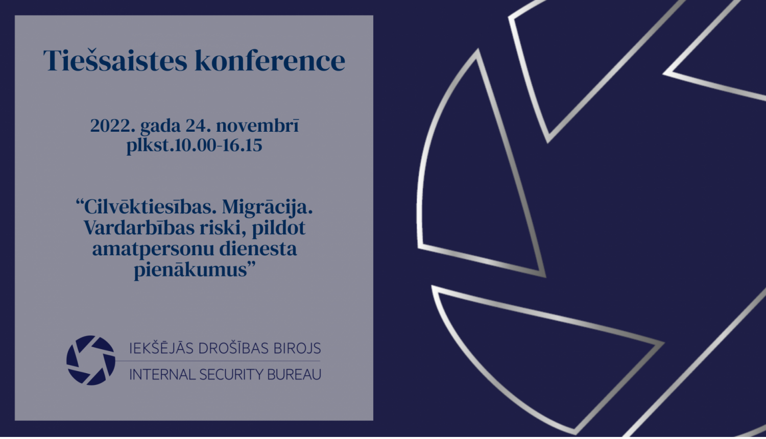 Informācija par konferenci, nosaukums - Cilvēktiesības. Migrācija. Vardarbības riski, pildot amatpersonu dienesta pienākumus. Norises laiks 10.00., 24. novembris